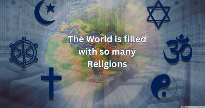 World is filled with so many religions